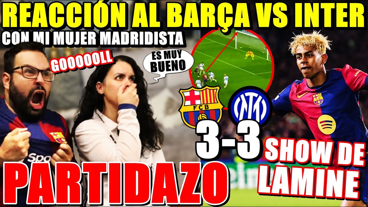 HINCHA del BARÇA REACCIONA al BARÇA 3-3 INTER ¡PARTIDAZO y BRUTAL LAMINE YAMAL! *Me DA ALGO*