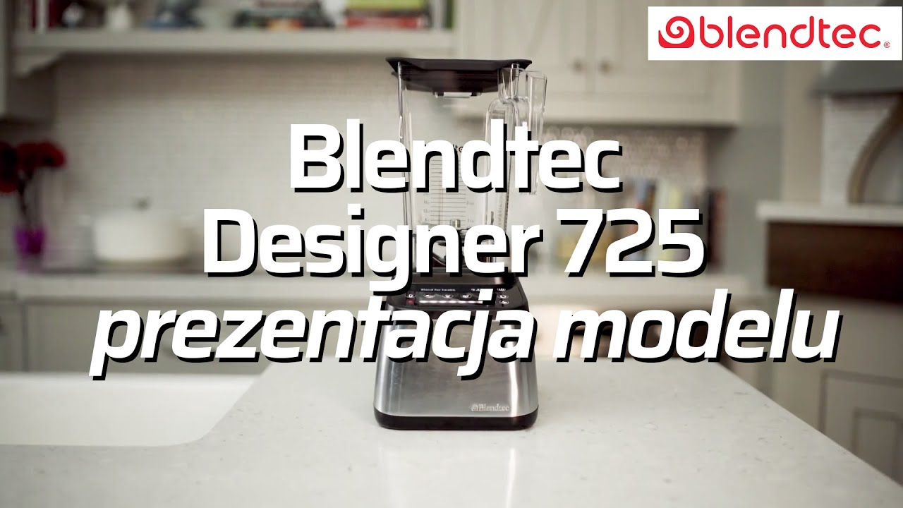 Blendtec Designer 725 - prezentacja modelu