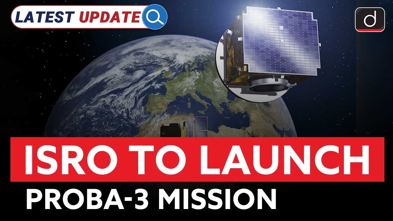 ISRO to Launch Proba-3 Mission | European Space Agency | Latest Update | Drishti IAS English