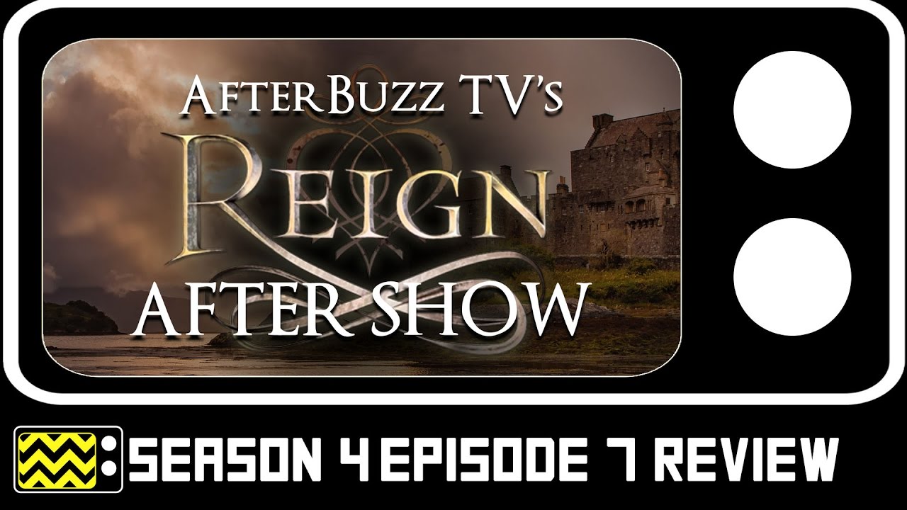 Reign Season 4 Episode 7 Review & After Show | AfterBuzz TV