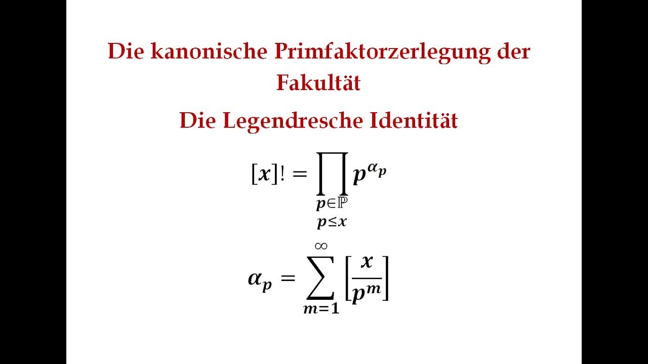 Die kanonische Primfaktorzerlegung der Fakultät - Die Legendresche Identität