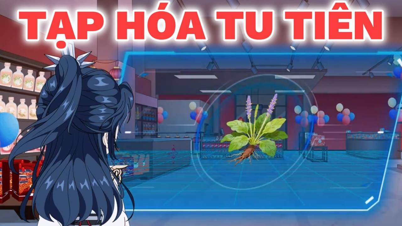 Xuyên Không Mở Tiệm Tạp Hóa Ở Tu Tiên Thế Giới | Tại hạ Lệ Phi Dũng