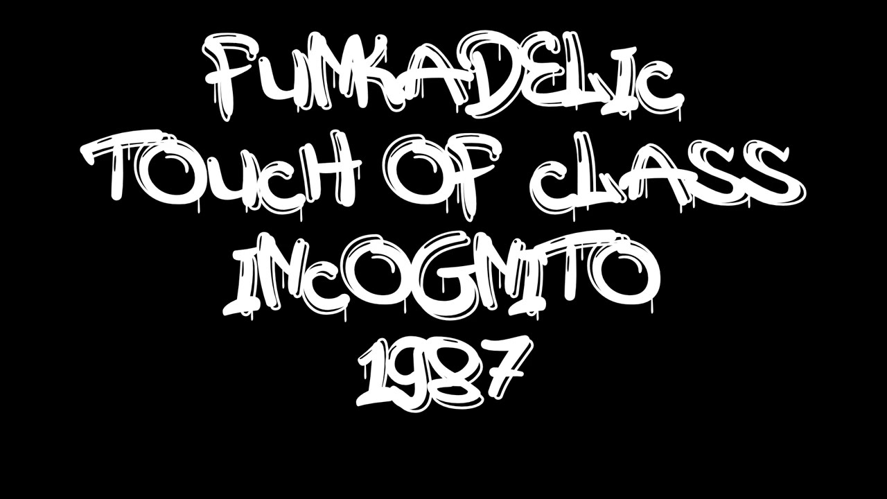 FUNKADELIC, TOUCH OF CLASS, INCOGNITO, 1987 UK