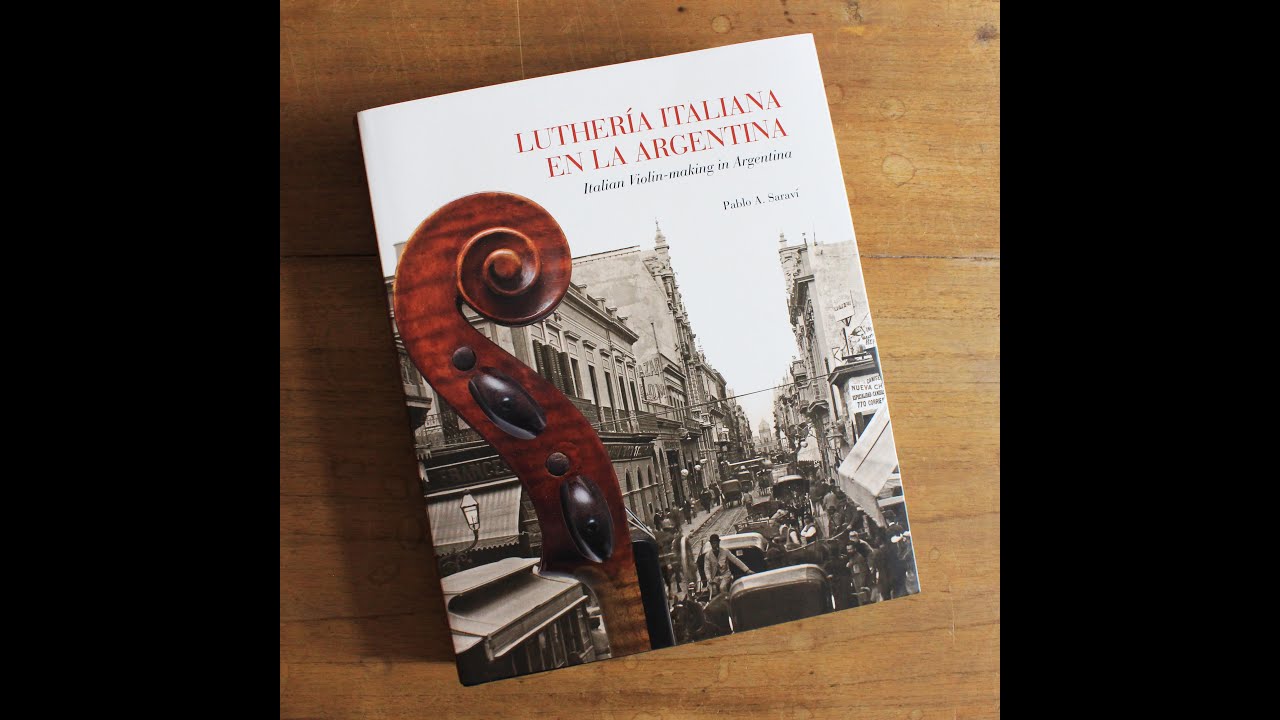 Luther&iacute;a italiana en la Argentina, NUEVO /Italian Violin Making in Argentina- Pablo Sarav&iacute;- NEW BOOK
