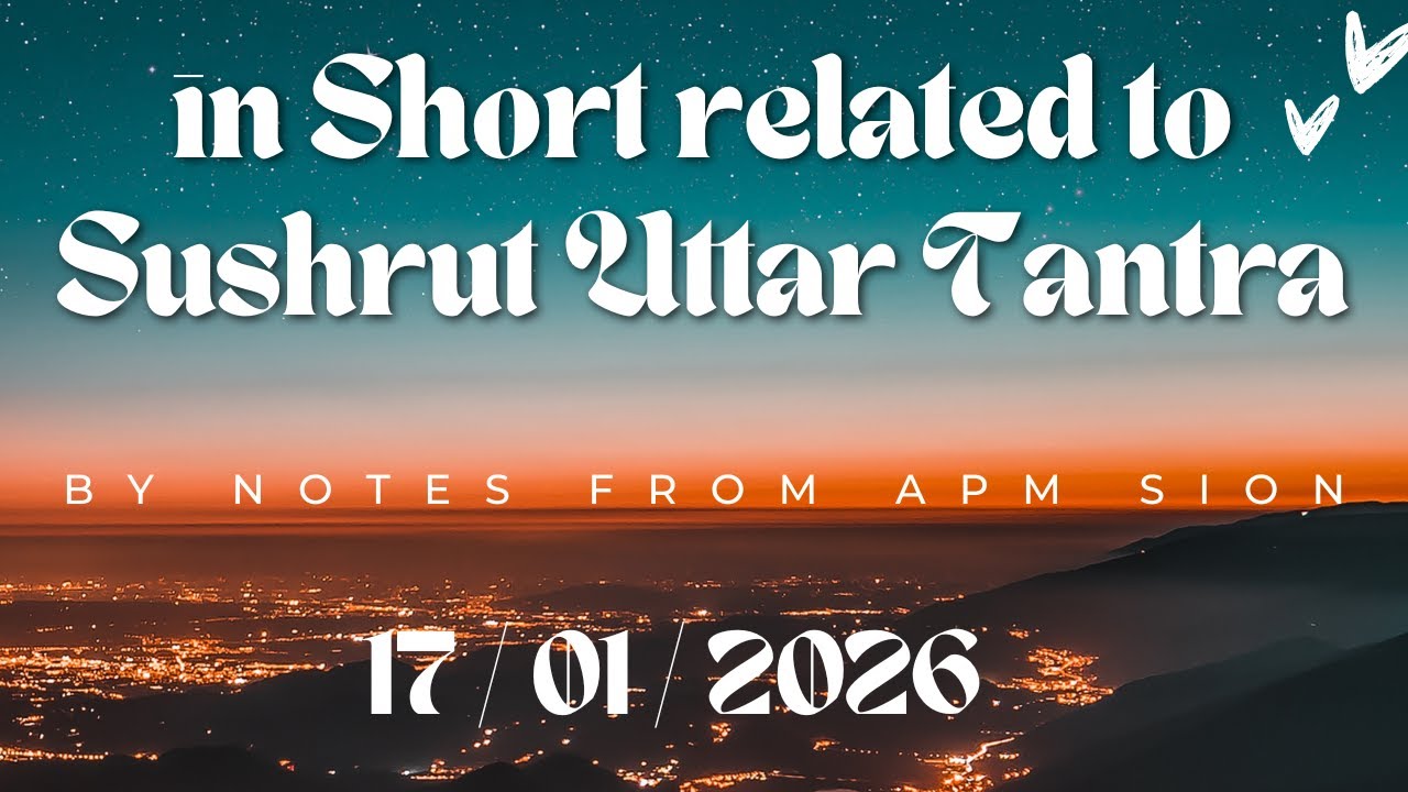 in Short related to Sushrut Uttar Tantra | Notes From APM Sion | 17 Jan 2026