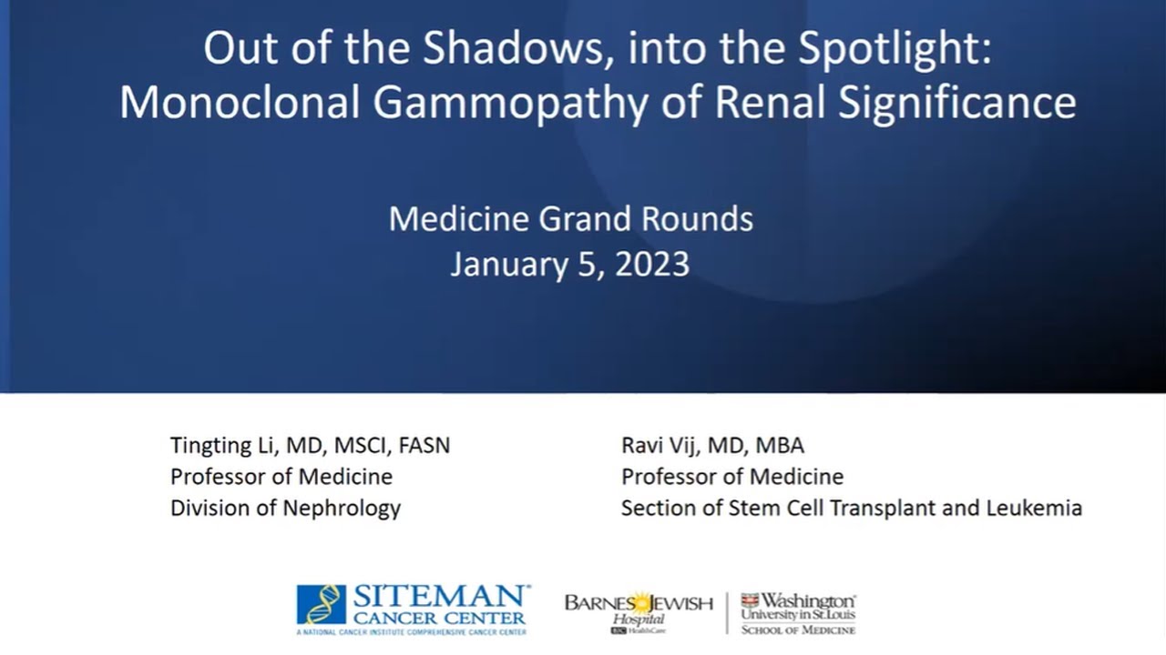 1-5-2023 - Out of the Shadows, Into the Spotlight: Monoclonal Gammopathy of Renal Significance