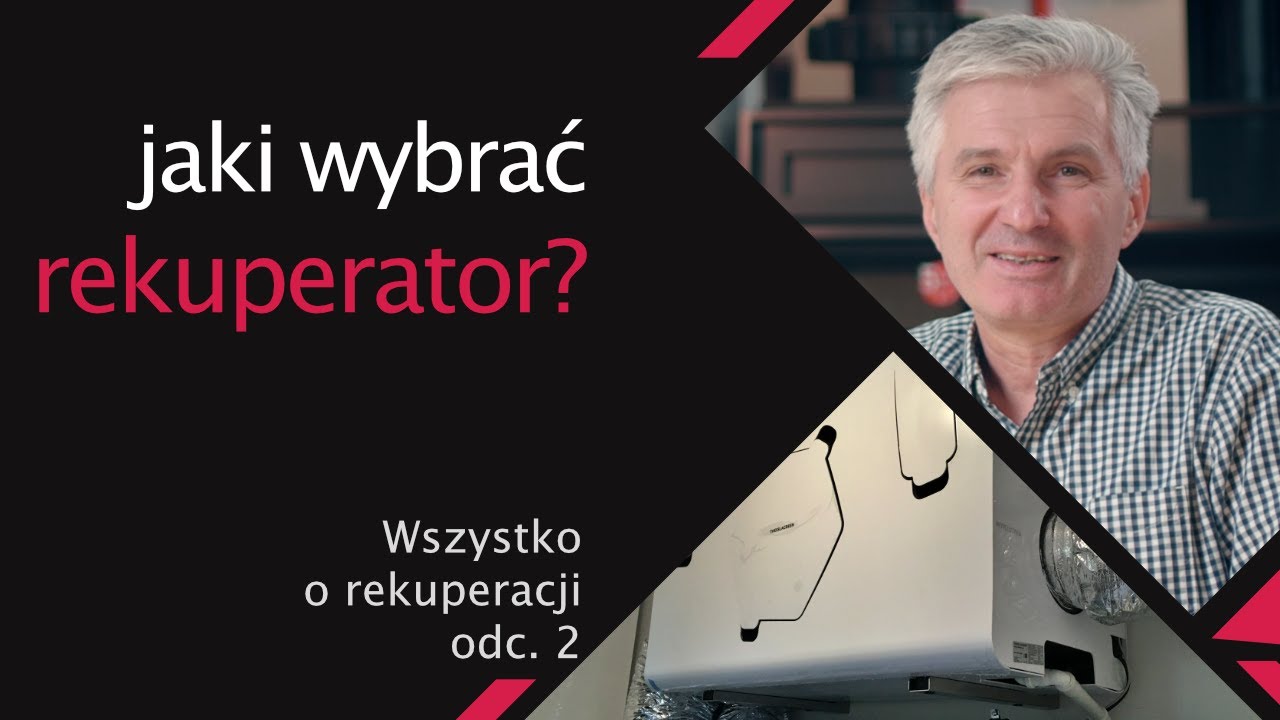 Jaki rekuperator wybrać i na co zwracać uwagę? (Wszystko o rekuperacji odc. 2)