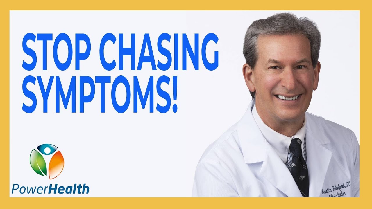 Stop Chasing Symptoms!