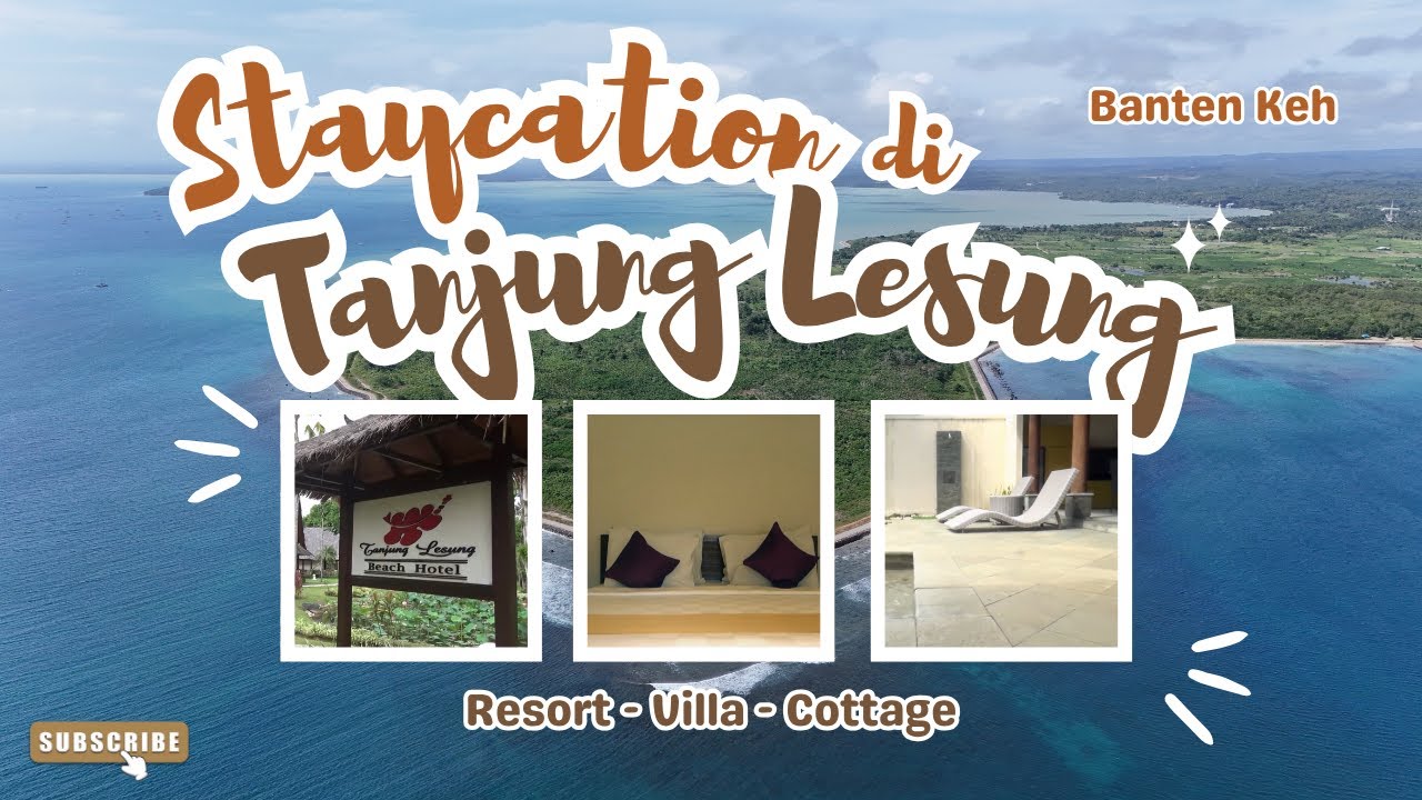 Staycation Cantik di Tepi Laut Tanjung Lesung