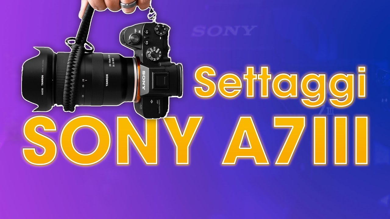 SONY ALPHA 7 III Tutorial: I migliori SETTAGGI per fare VIDEO professionali