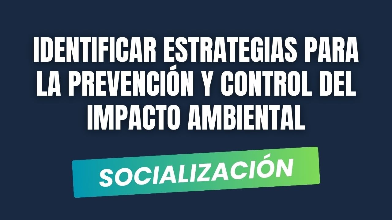 Socialización GA8-220601501-AA1 Identificar estrategias para la prevención... del impacto ambiental