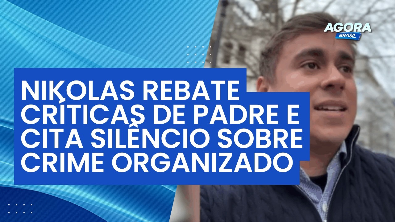 Nikolas Ferreira rebate críticas de padre e cita silêncio sobre crime organizado | Agora Brasil