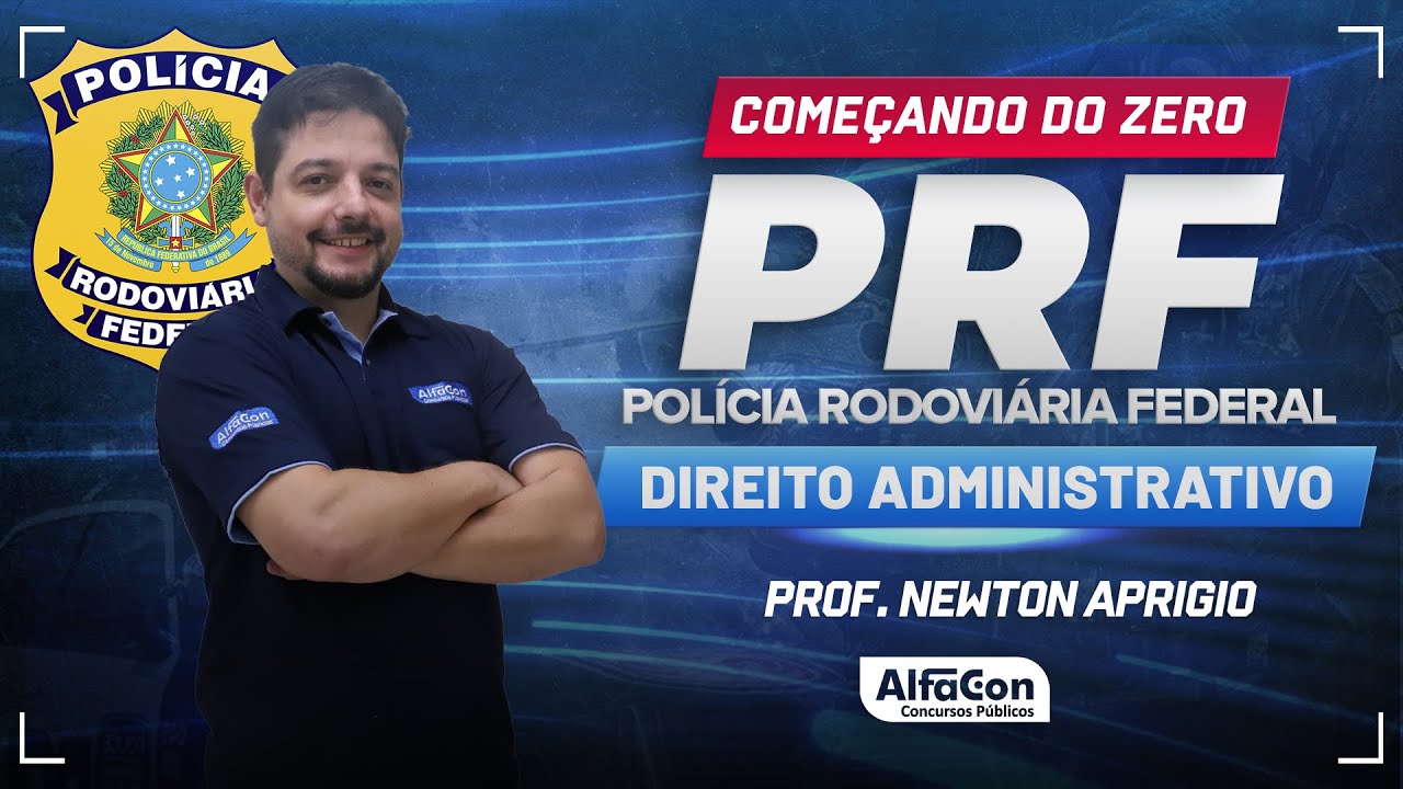 Concurso PRF 2024 - Aula de Direito Administrativo - Começando do Zero - AlfaCon