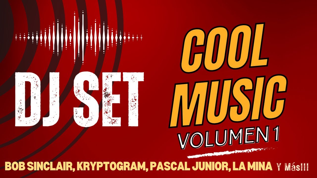 Cool Music (Bob Sinclair, Kryptogram, Pascal Junior, La Mina y m&aacute;s!!!