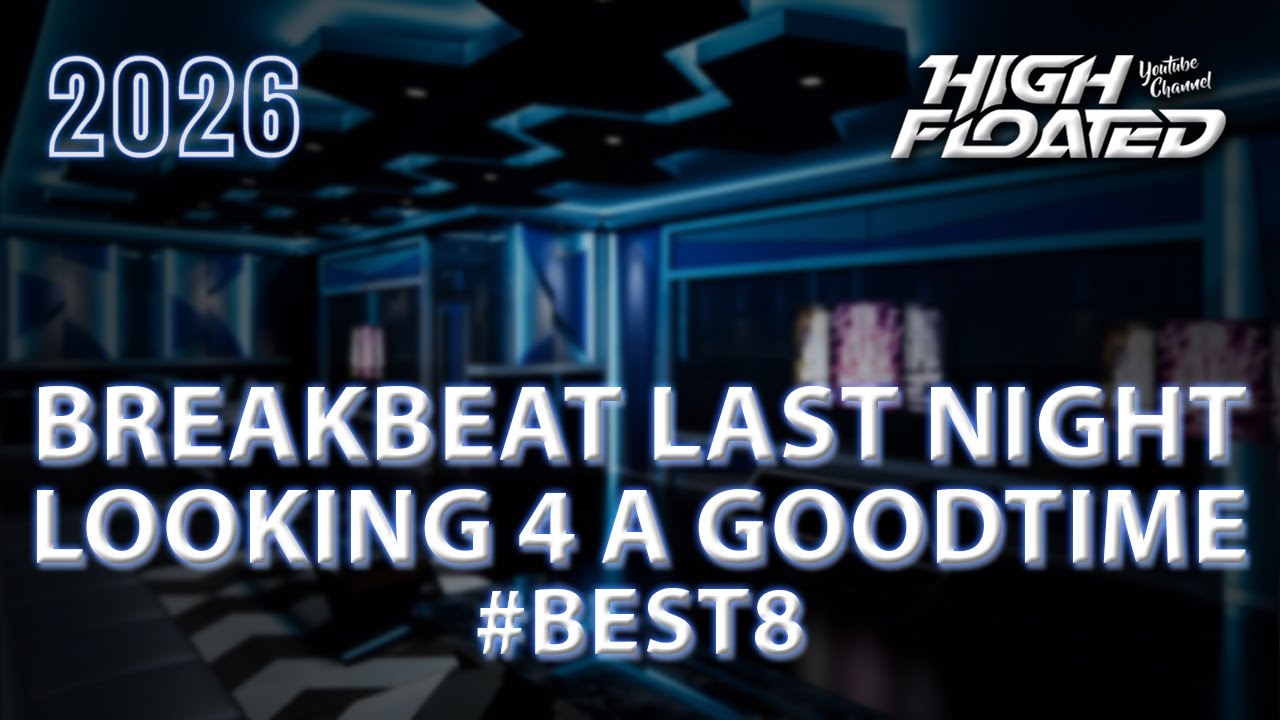 BREAKBEAT LAST NIGHT LOOKING FOR A GOODTIME || Request by Felix & Jesmon #best8