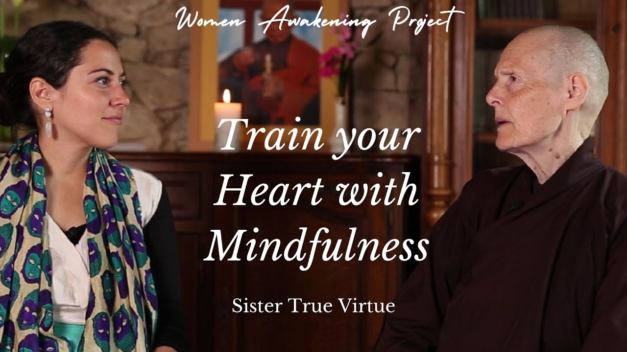 Train your Heart with Mindfulness - Sister True Virtue (Plum Village Monastic)