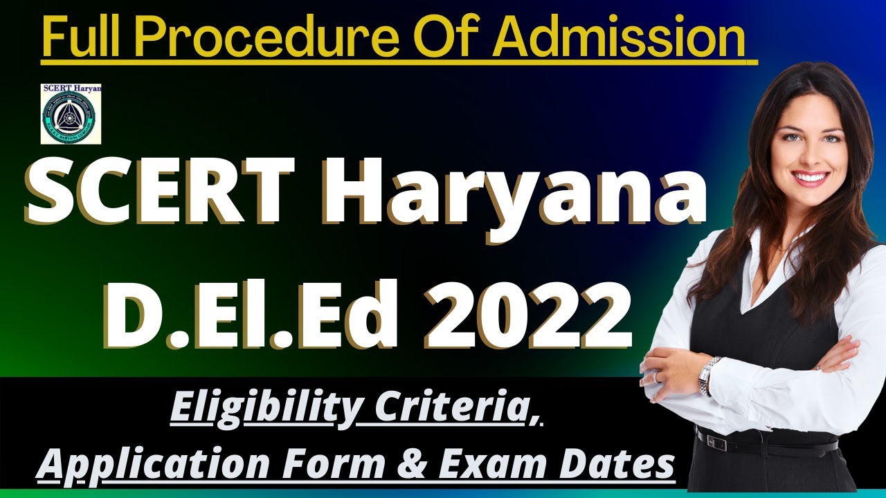SCERT Haryana D.El.Ed Admission 2022: Application Form (Out), Dates, Eligibility Criteria, Syllabus