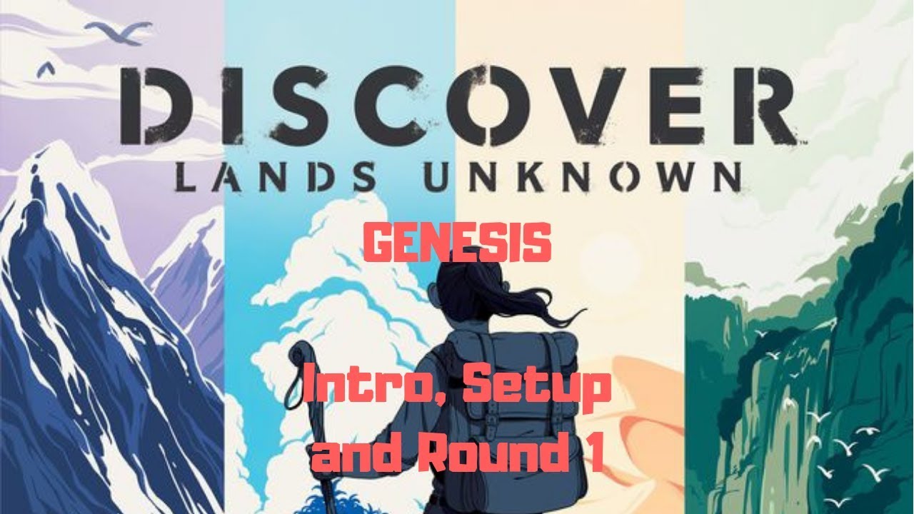 Discover: Lands Unknown: Genesis: Intro, Setup and Round 1
