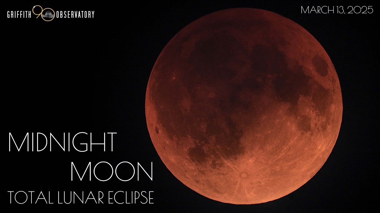 TOTAL LUNAR ECLIPSE | MARCH 13, 2025 | GRIFFITH OBSERVATORY