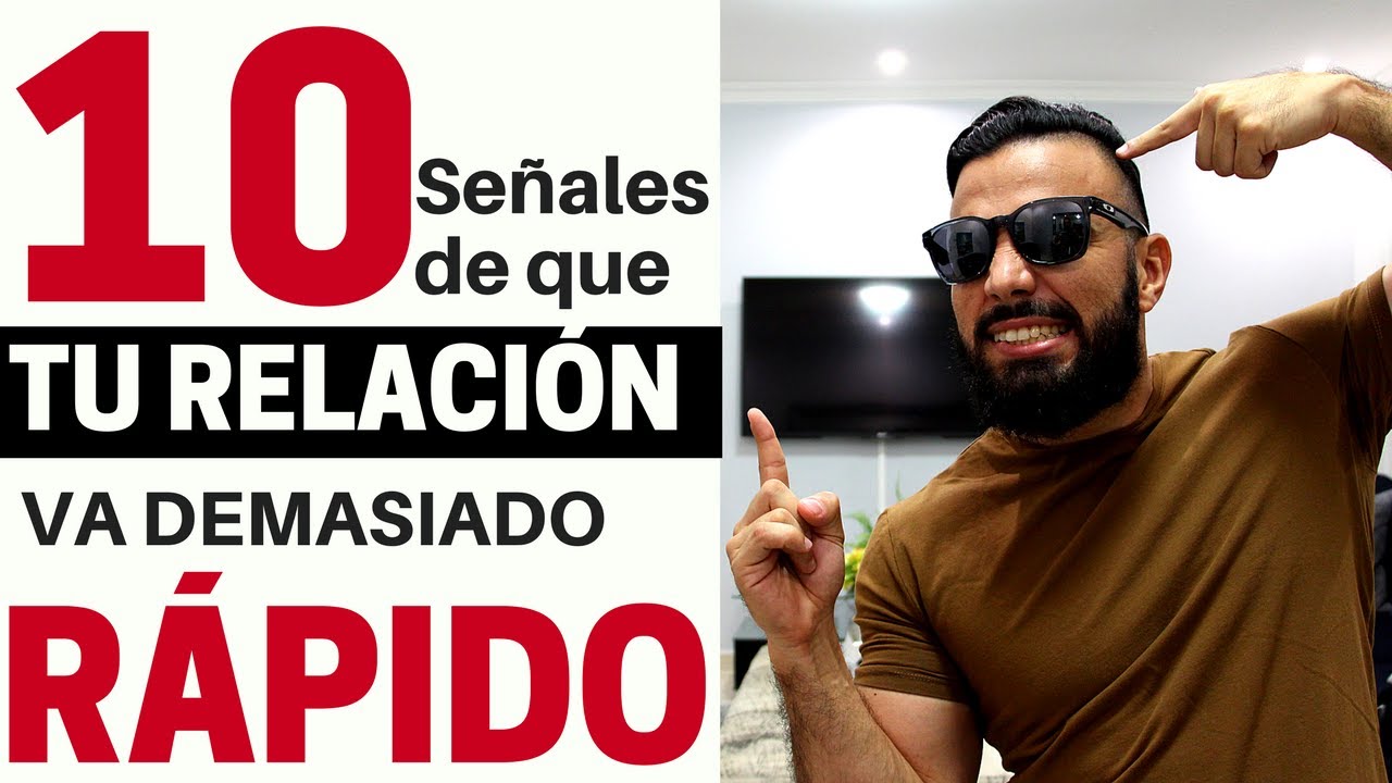 10 Señales De Que Tu Relación Va Demasiado Rápido | MR.HOMBRE