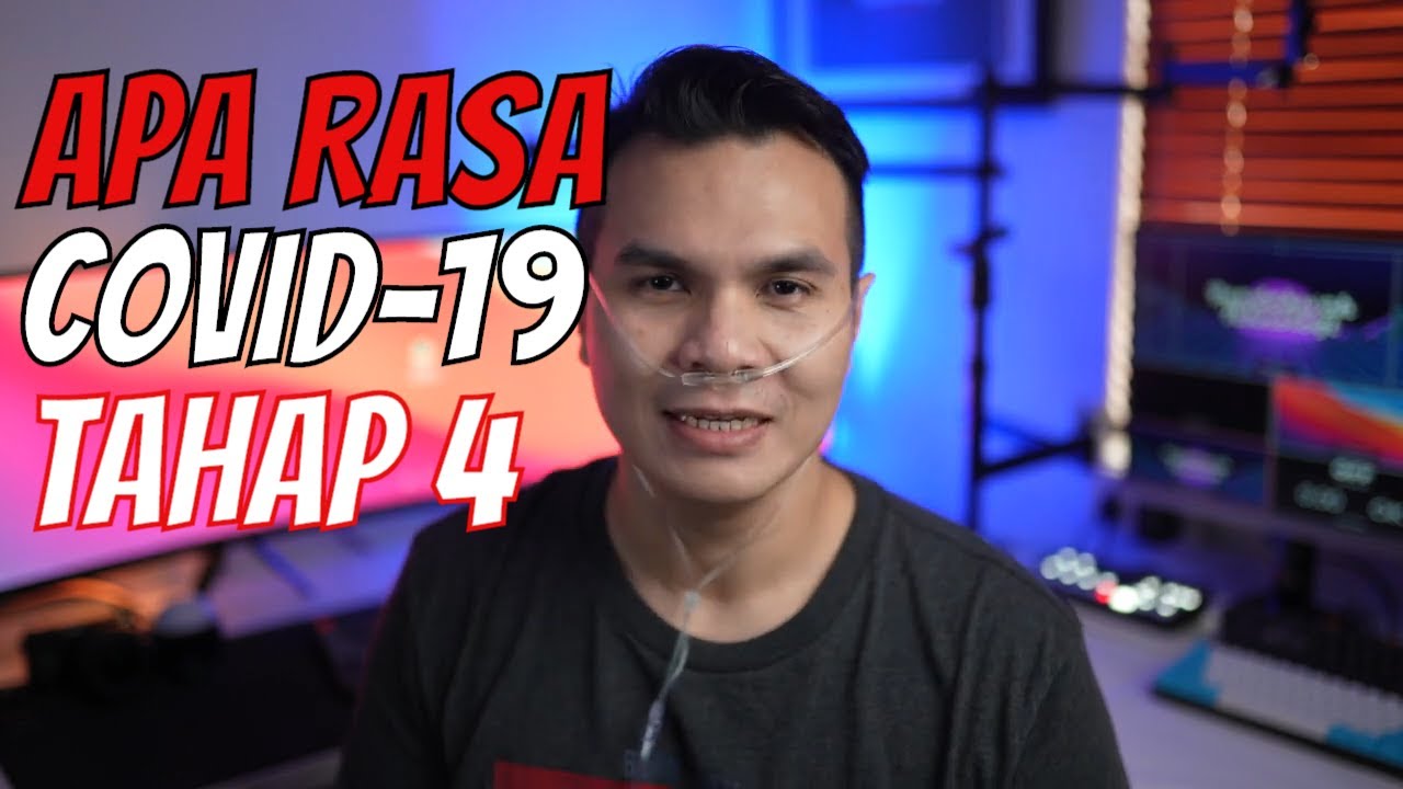 Apa Rasa Jadi Pesakit COVID-19 TAHAP 4?