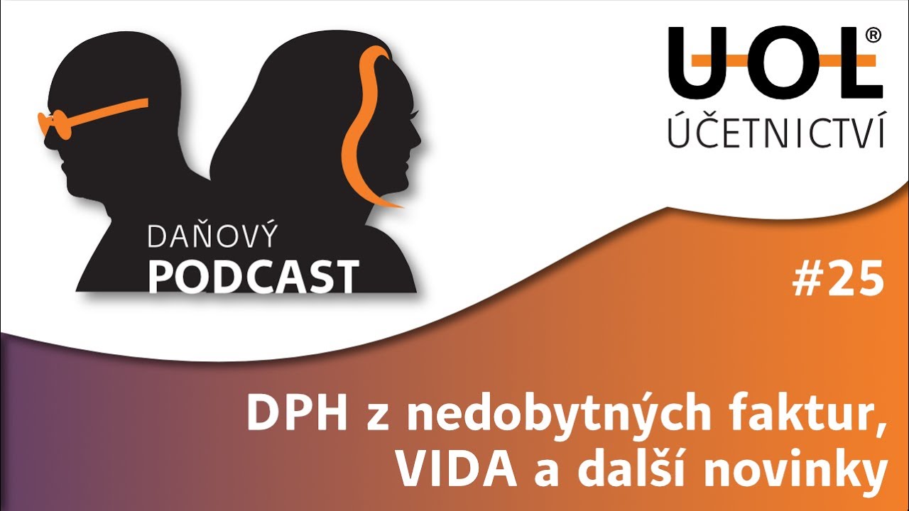 DPH z nedobytných faktur, VIDA a další novinky | 🎙️ Daňový UOL podcast #25