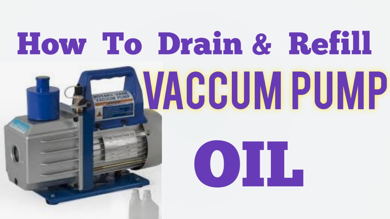 VACCUM PUMP OIL DRAIN AND Refilling, make the life of the pump good,
