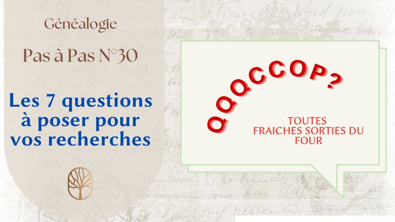 Généalogie pas à pas n°30 Les 7 questions à vous poser pour vos recherches