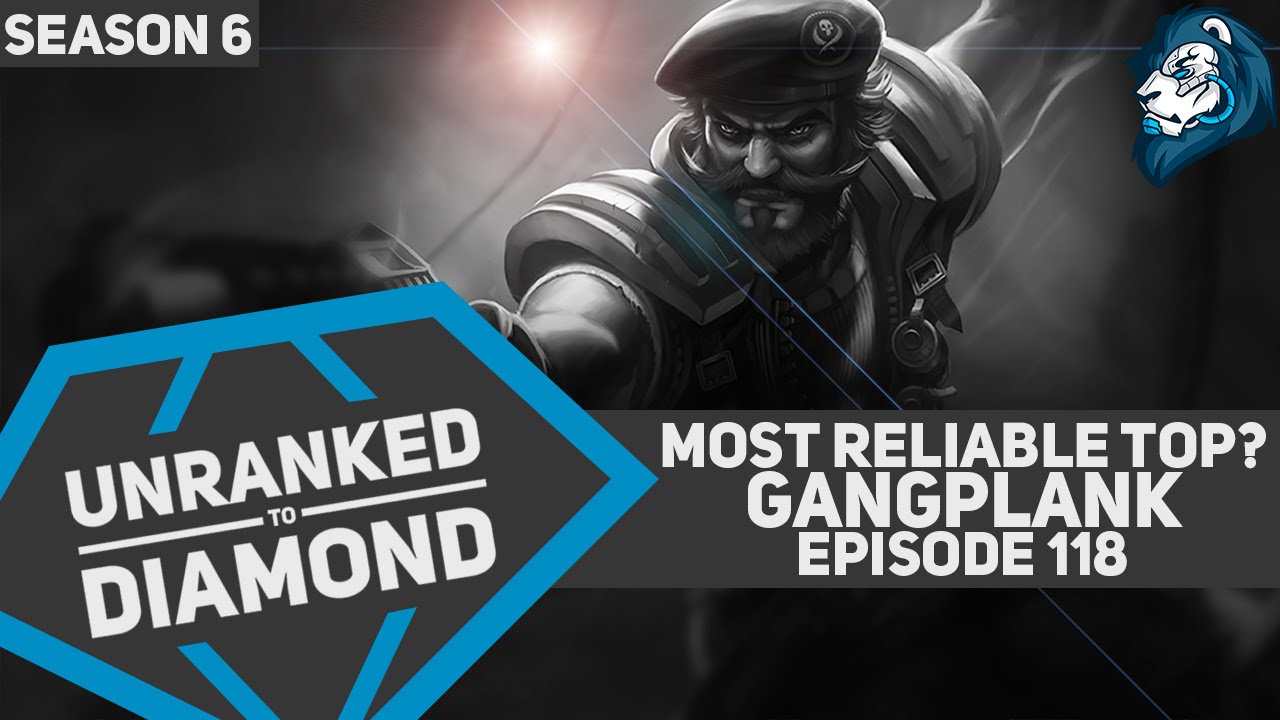 Most Reliable Top Laner? GANGPLANK - Unranked to Diamond - Episode 118