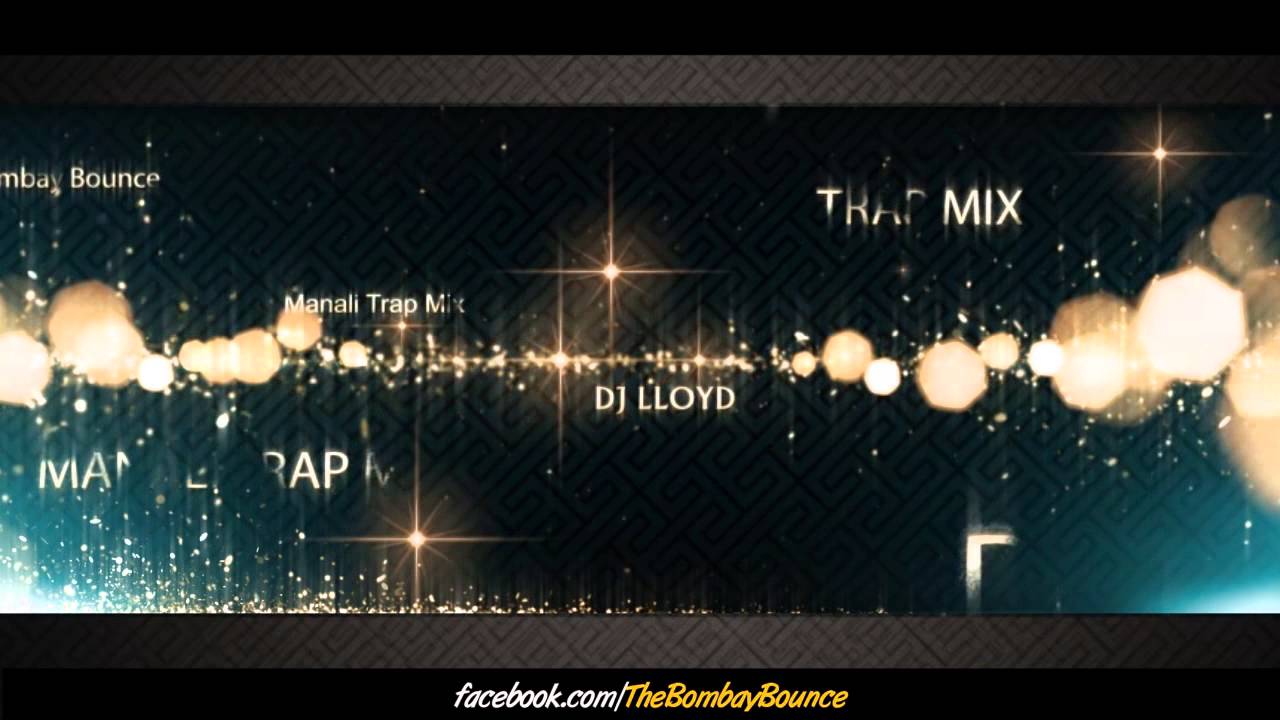 Manali Trance - Trap Mix by DJ Lloyd - The Bombay Bounce
