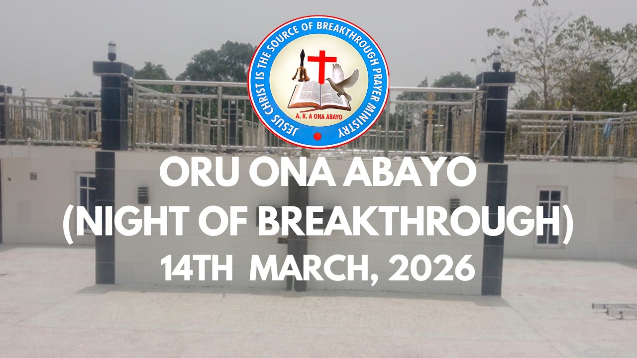 ORU ONA ABAYO (NIGHT OF BREAKTHROUGH) 14TH MARCH, 2026