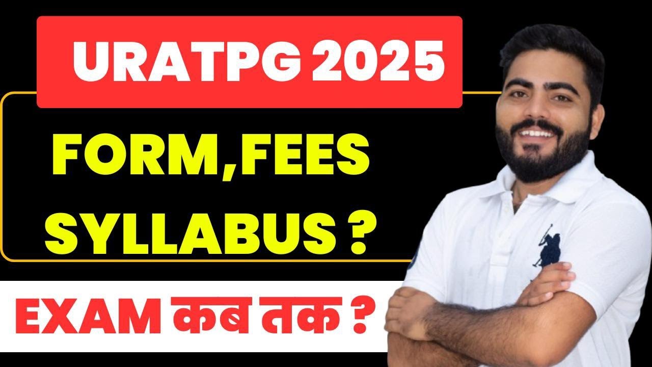 URATPG 2025 NOTIFICATION ? | FORM , FEES, SYLLABUS,PATTERN ,Exam Date Full Details