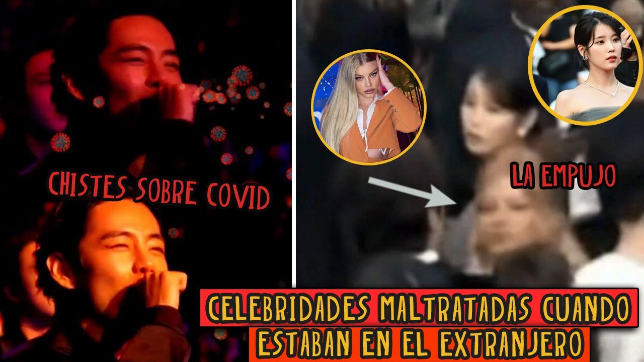 Celebridades  Coreanas Maltratadas Cuando Estaban en el Extranjero