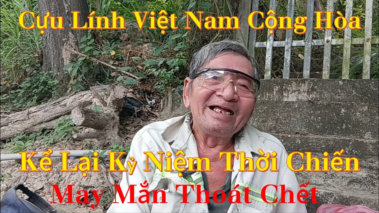 Cựu Lính Việt Nam Cộng Hòa. Kể Lại Kỷ Niệm Thời Chiến May Mắn Thoát Chết.