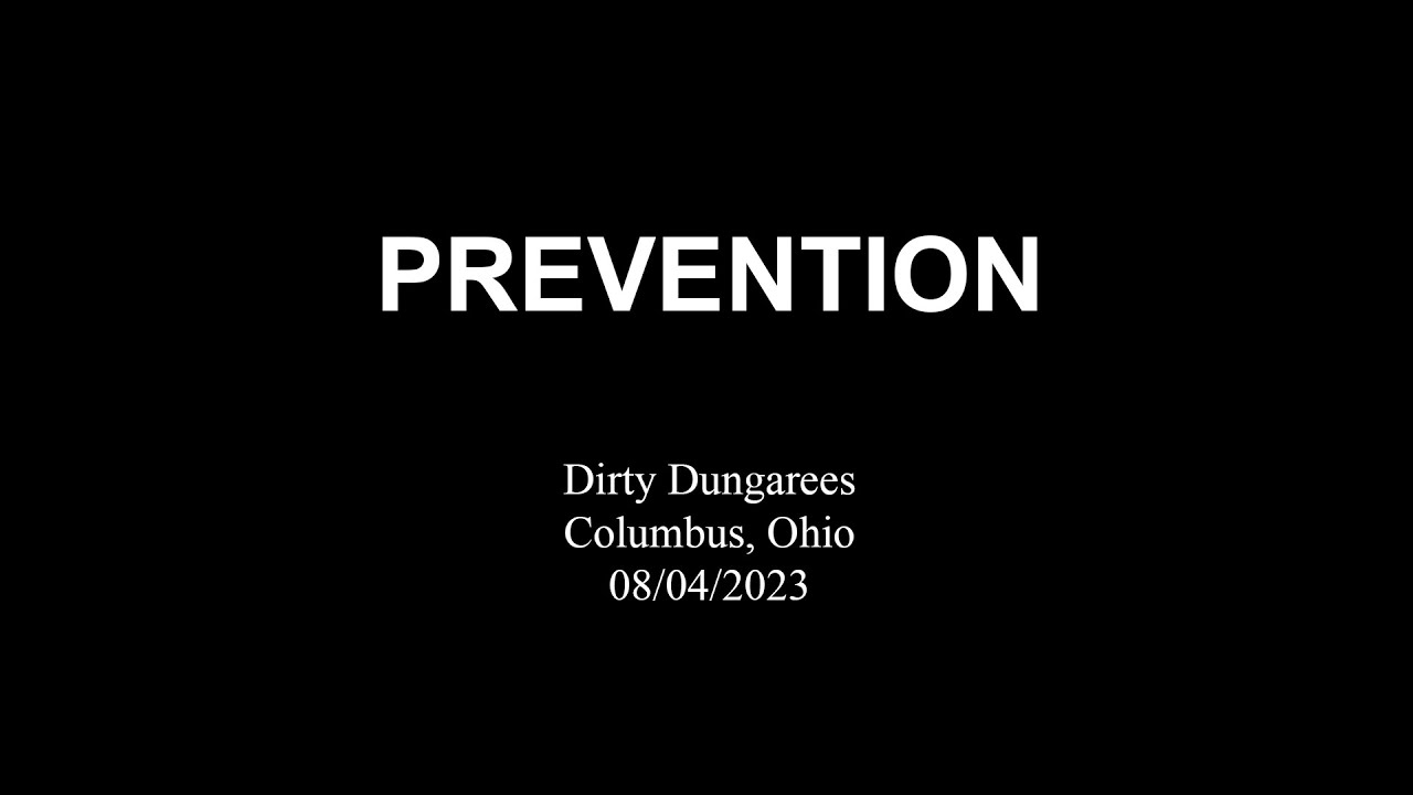 Prevention @ Dirty Dungarees Columbus, Ohio 08/04/2023