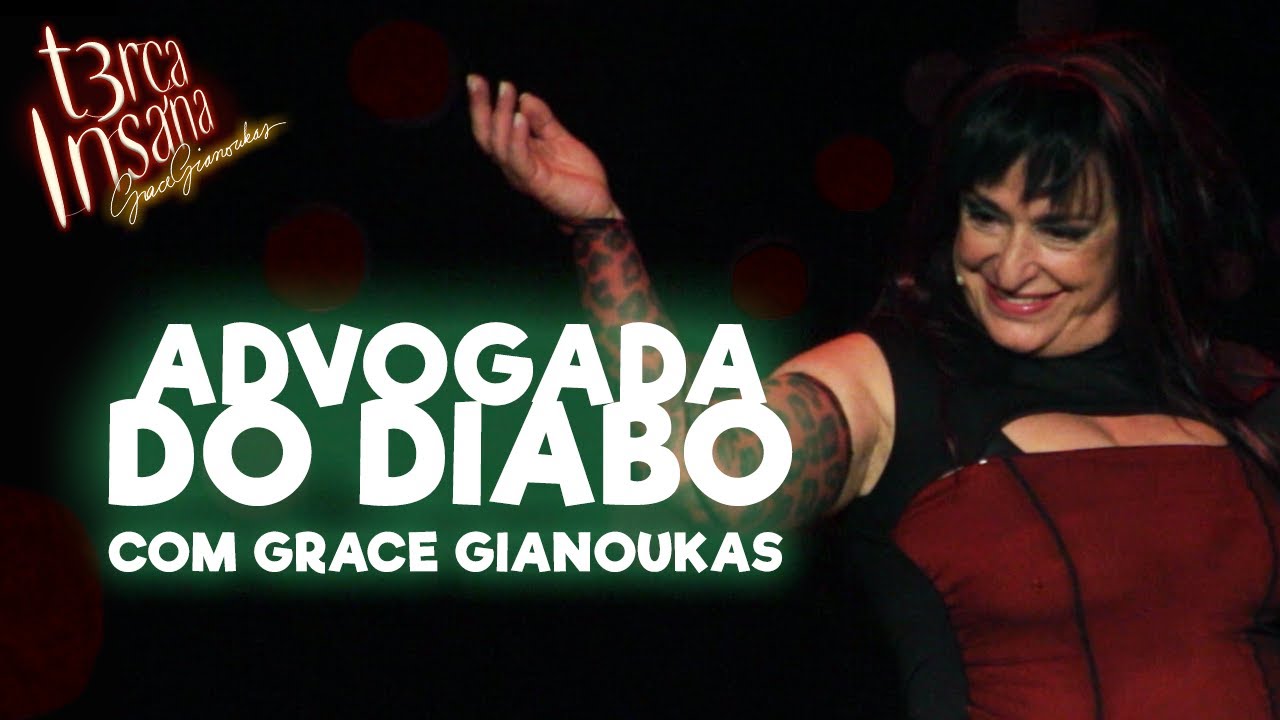 ADVOGADA DO DIABO - Com Grace Gianoukas - TERÇA INSANA 18 ANOS ESPECIAL