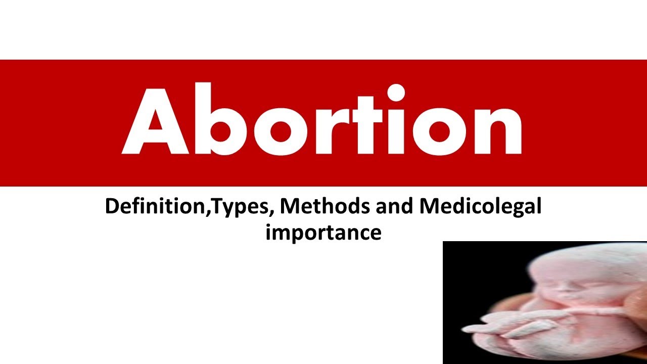 Abortion- Definition, Types, Methods and Medico legal Importance #Abortion #Typesofabortion