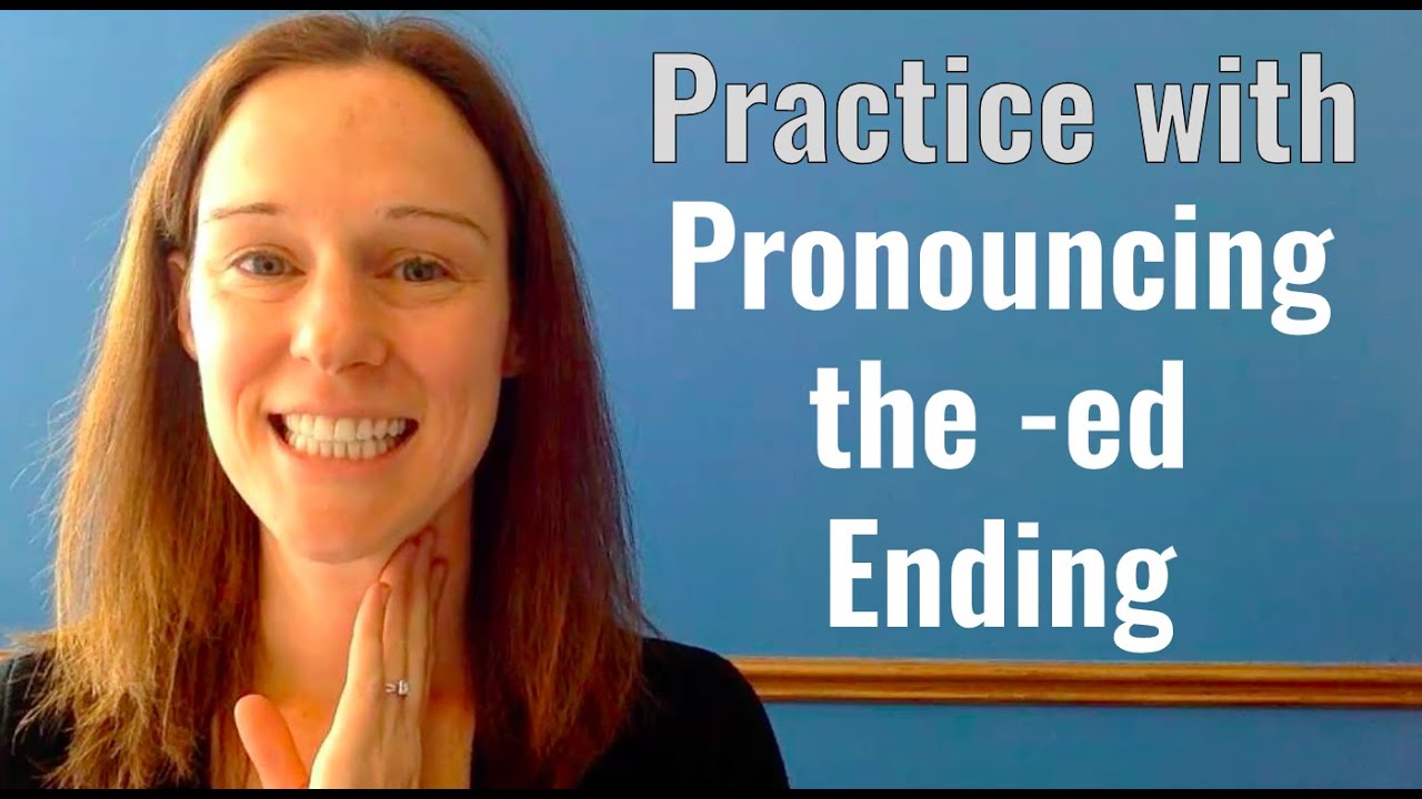 Practice with Pronouncing the  -ed Ending
