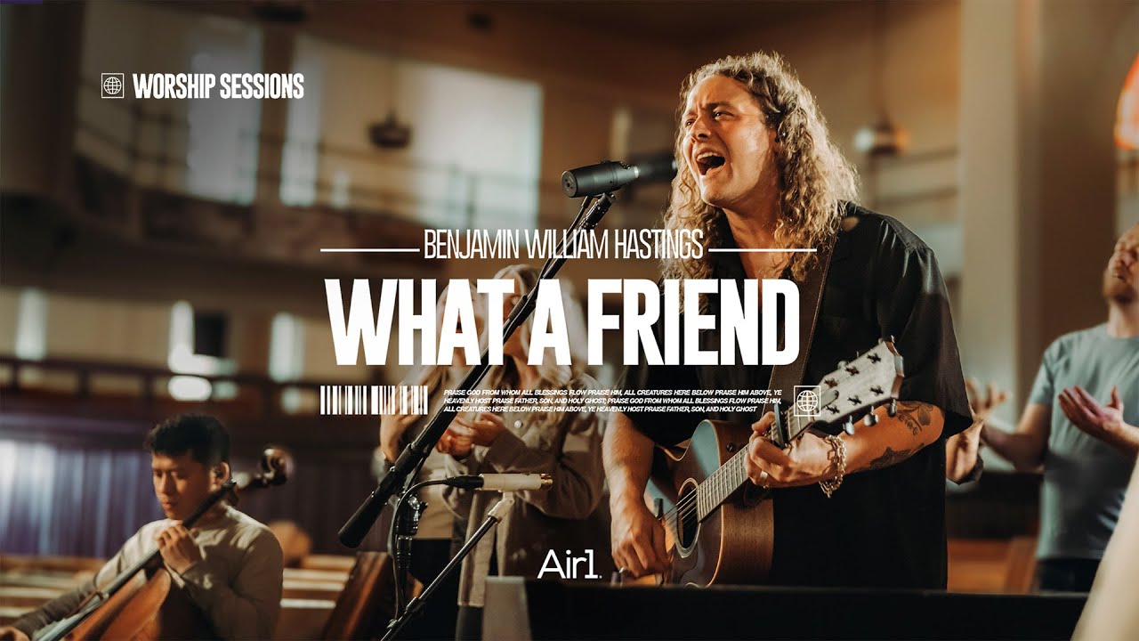 Benjamin William Hastings - What A Friend | Air1 Worship Sessions