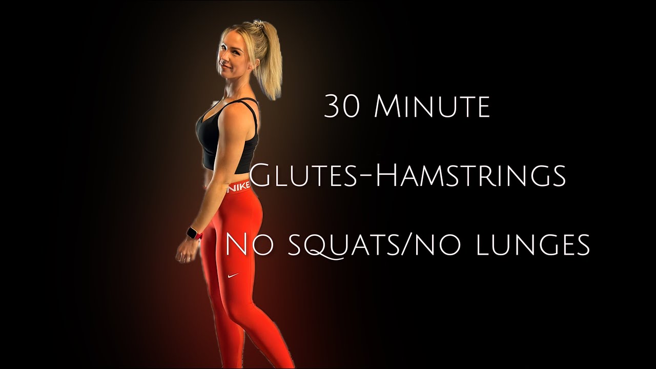 30 Minute Glutes & Hamstrings-No Squats, No lunges