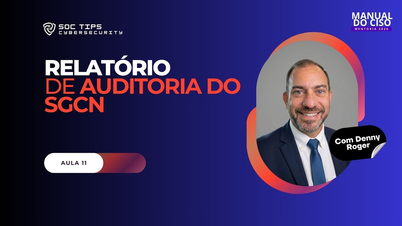 Manual do CISO: Aula 12 -  Relatório de Auditoria do SGCN
