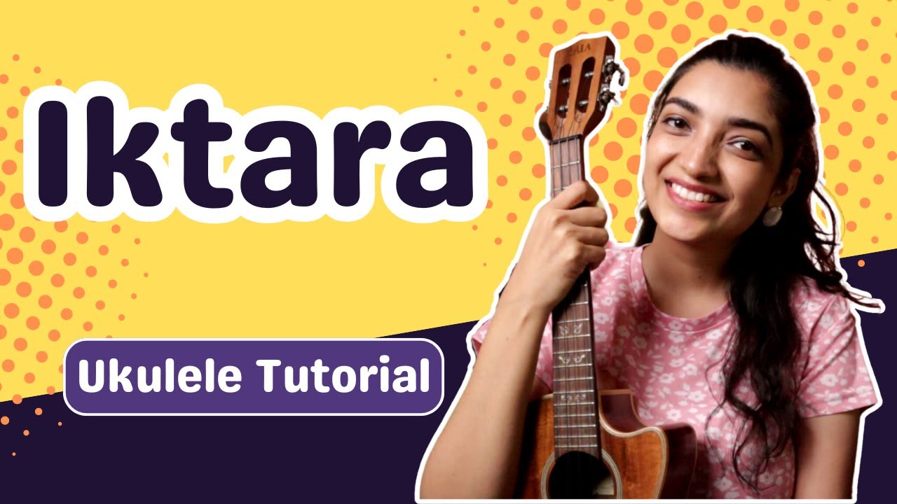 Iktara Ukulele Tutorial | Sayali Tank