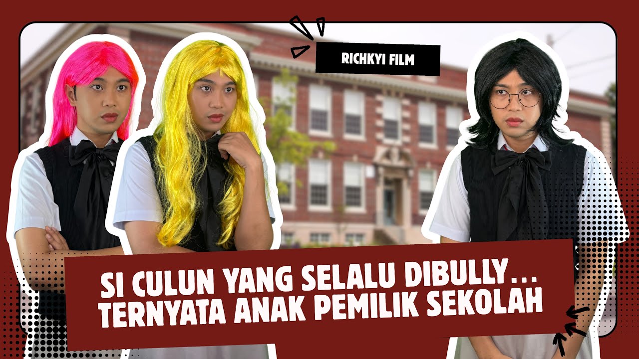 SI CULUN YANG SELALU DIBULLY TERNYATA ANAK PEMILIK SEKOLAH