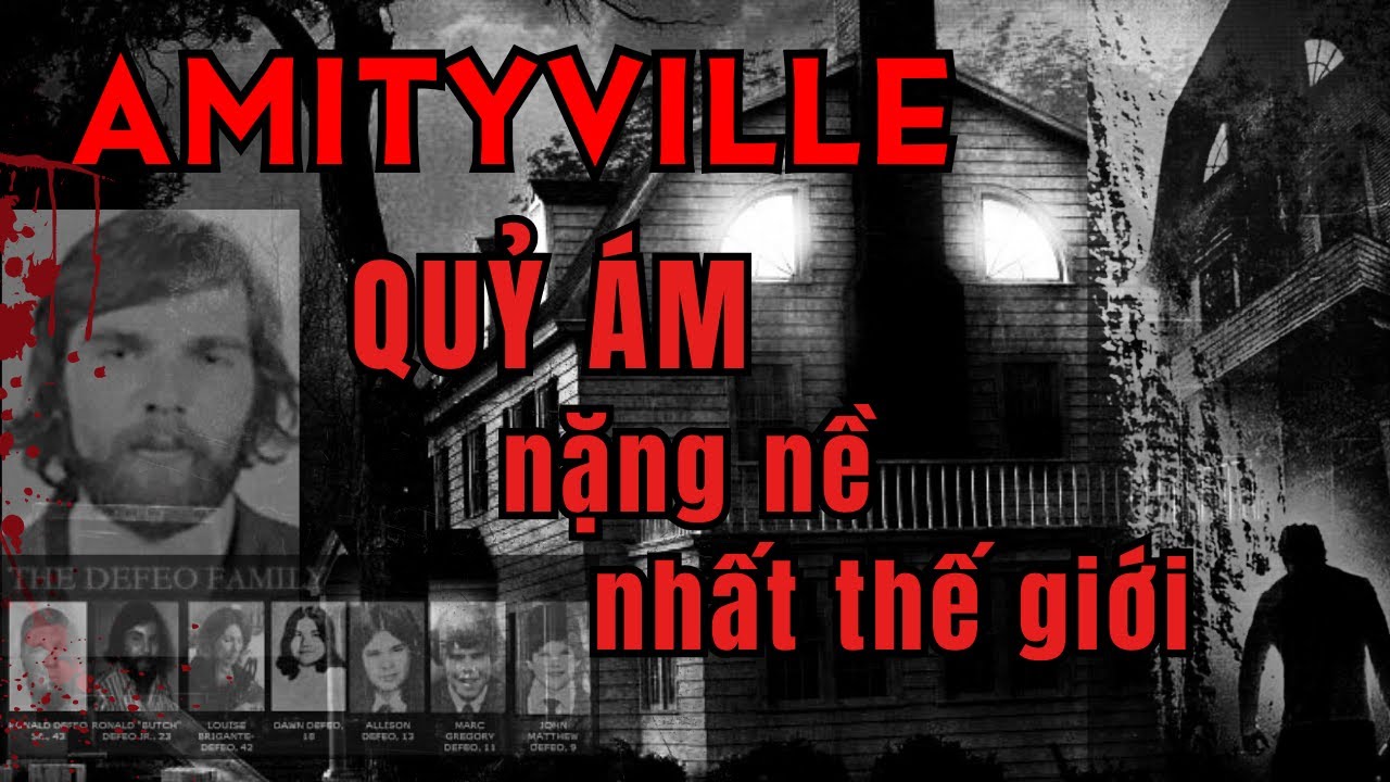 [Amityville - FULL] Thảm án cả gia đình - Căn nhà bị ÁM khủng khiếp nhất trên Thế Giới