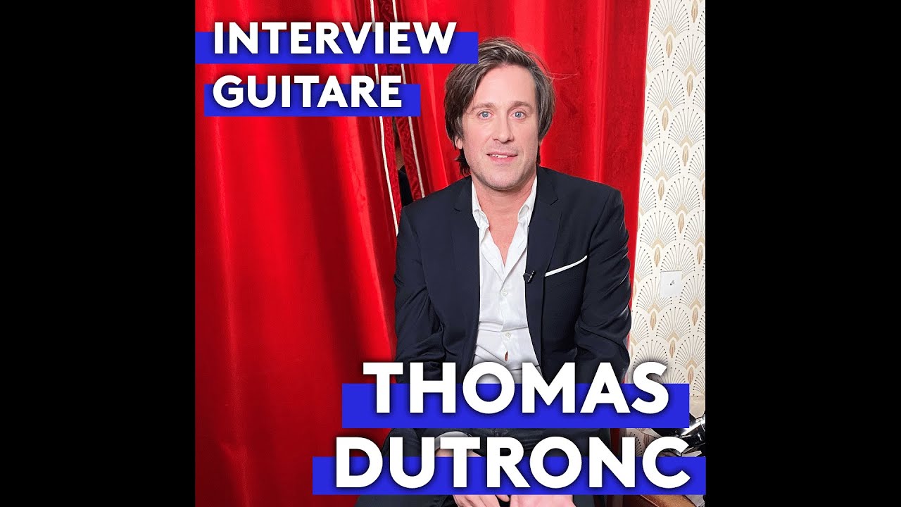 THOMAS DUTRONC - Interview guitare
