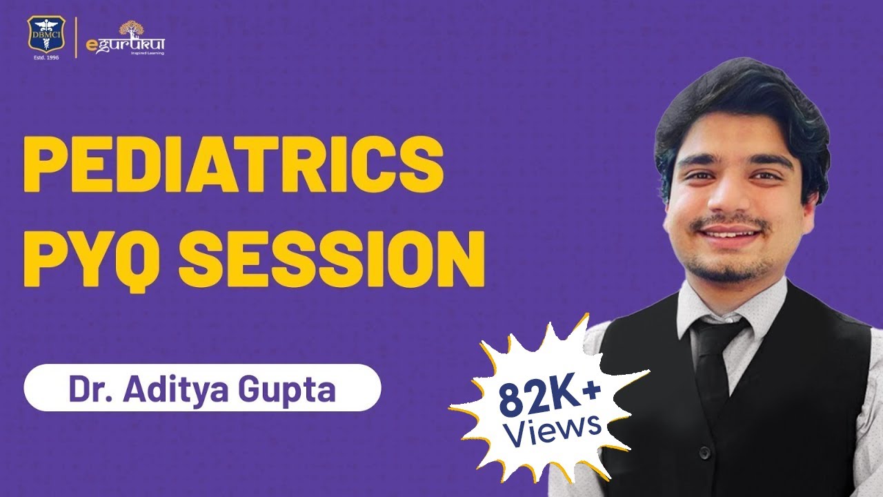 NEET PG PYQ Session of Pediatrics || Dr. Aditya Gupta || DBMCI || eGurukul