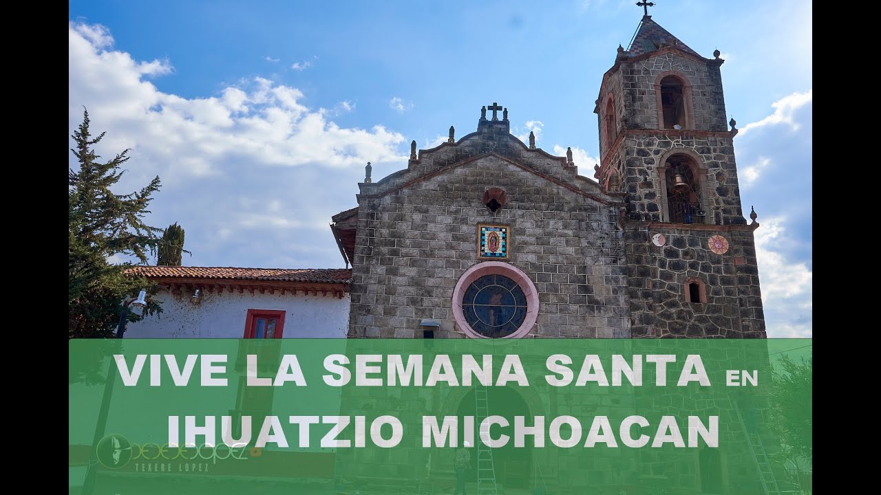 VIVE  la SEMANA SANTA  en  Ihuatzio, Michoacán