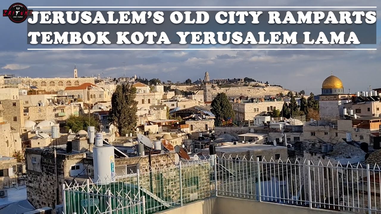 DARI TEMBOK KOTA TUA JERUSALEM/ A WAlK ON THE OLD CITY RAMPARTS
