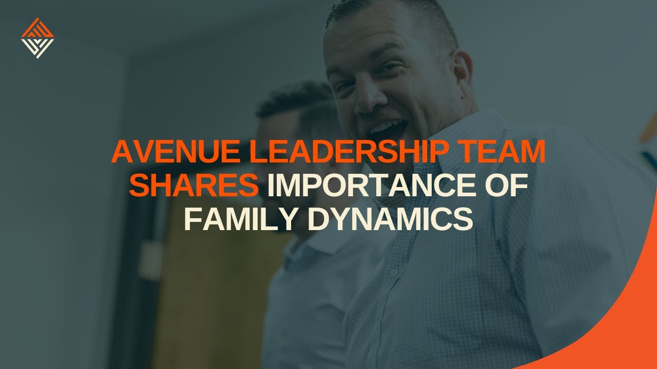Avenue Leadership Team Shares Importance of Family Dynamics