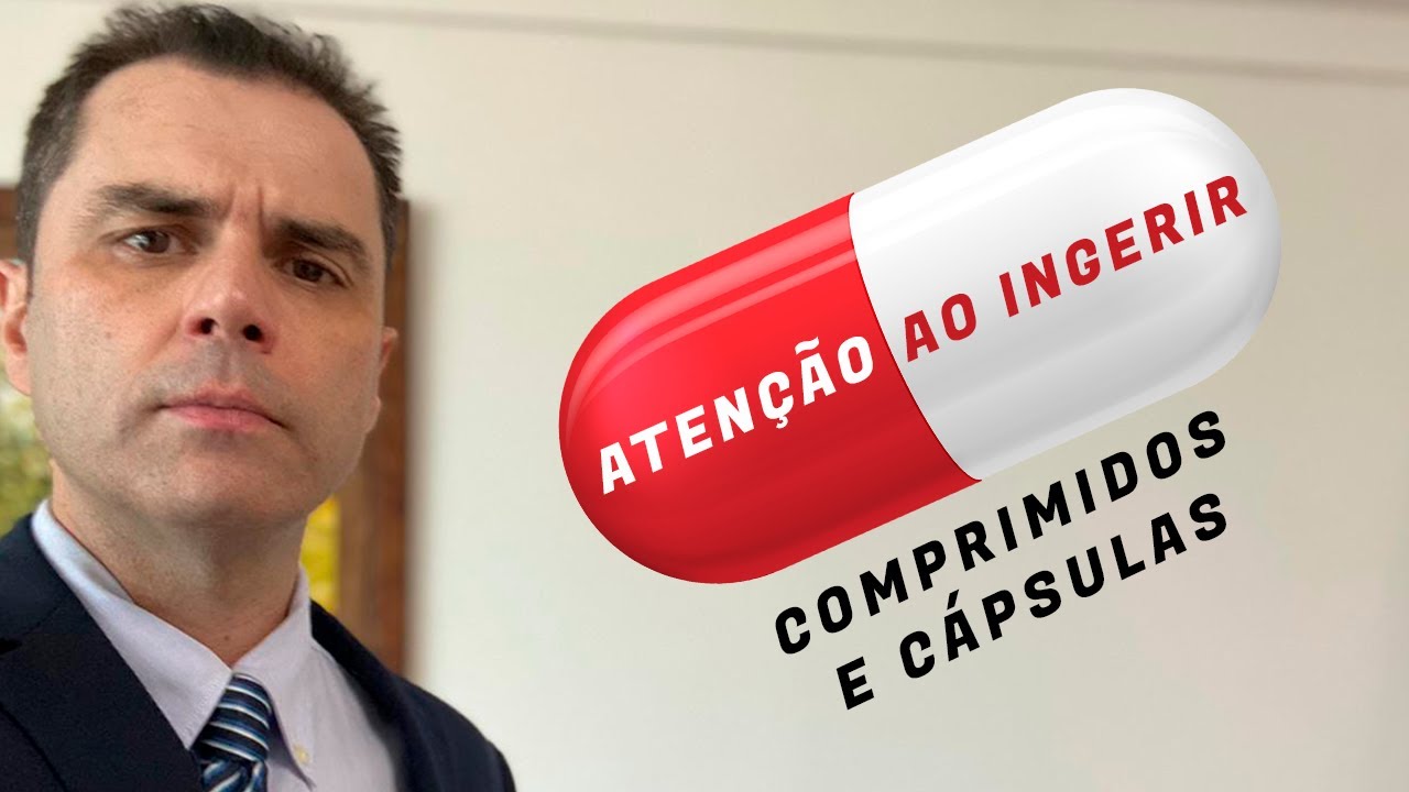 ATENÇÃO ao ingerir Comprimidos e Cápsulas
